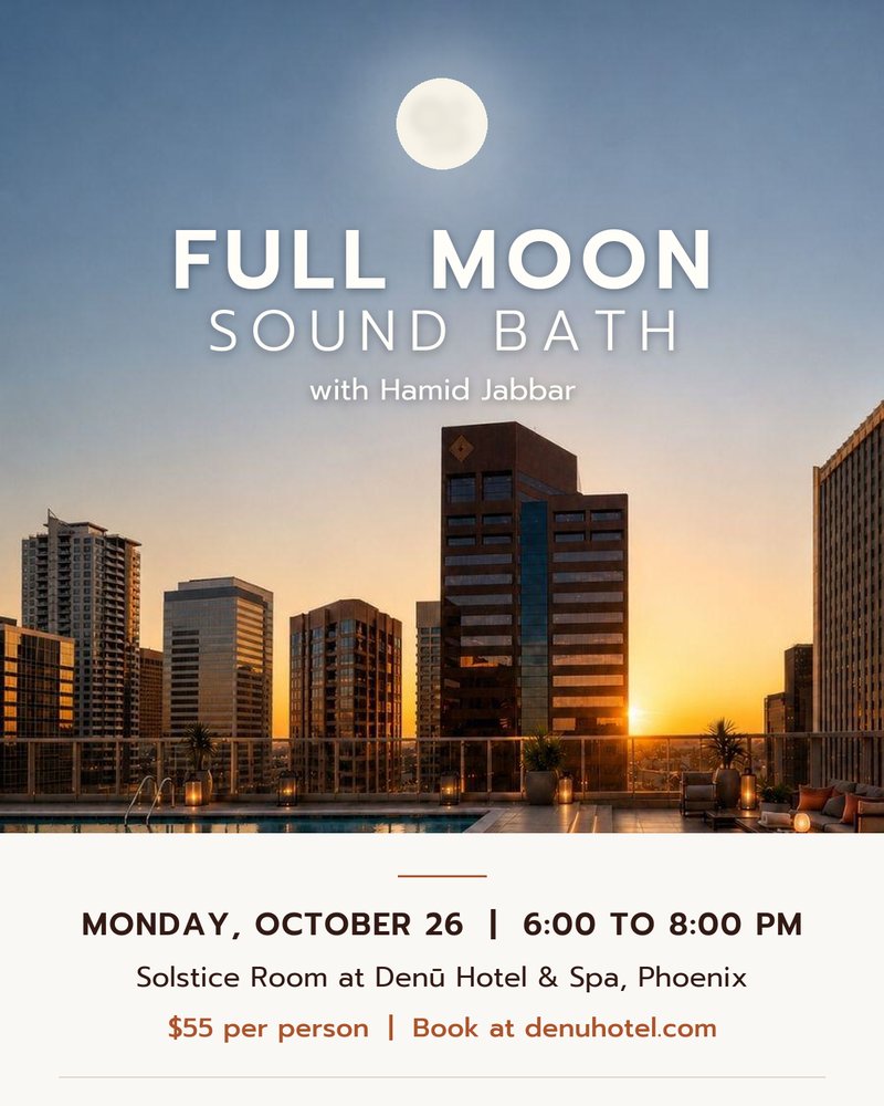Flier for the Full Moon Sound Bath with Hamid Jabbar, Monday October 26, 6:00 to 8:00pm in the Solstice Room at Denū Hotel & Spa, Phoenix, Arizona, $55